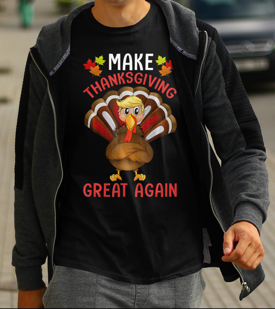 Make Thanksgiving Great Again Funny Turkey T-Shirt