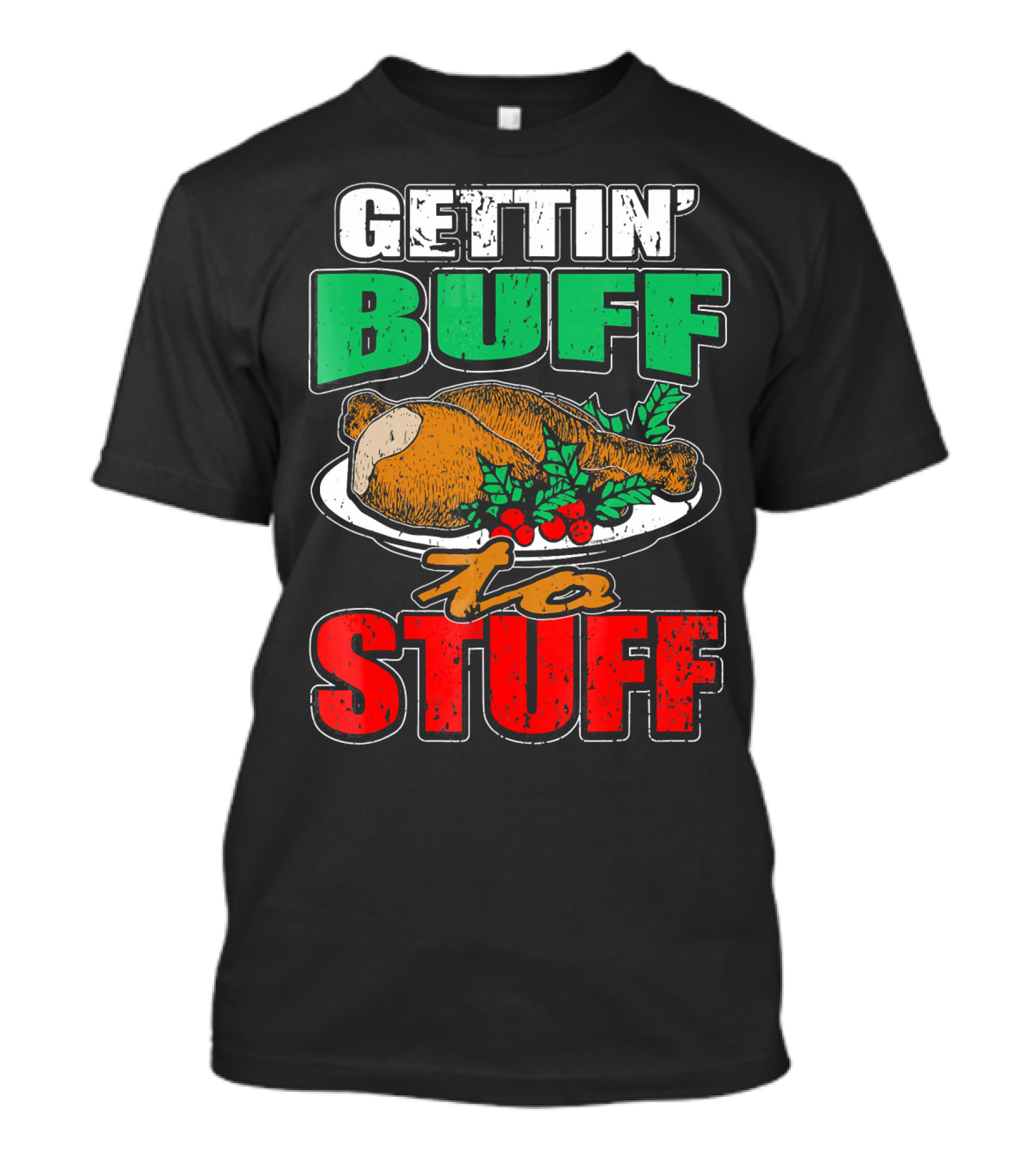 GETTIN' BUFF TO STUFF T-Shirt