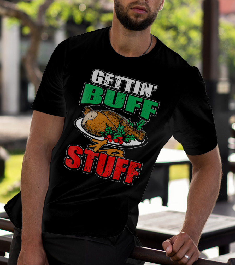 GETTIN' BUFF TO STUFF T-Shirt