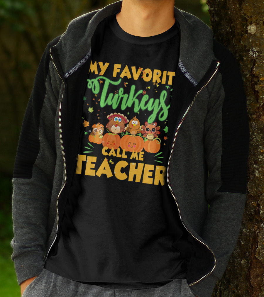 My Favorite Turkeys Call Me Teacher Cute Harvest Pumpkins And Leaves T-Shirt