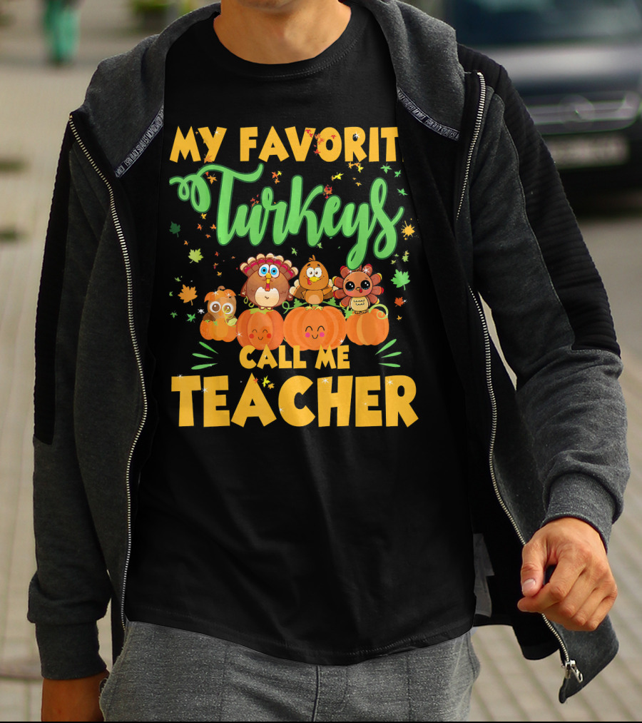 My Favorite Turkeys Call Me Teacher Cute Harvest Pumpkins And Leaves T-Shirt