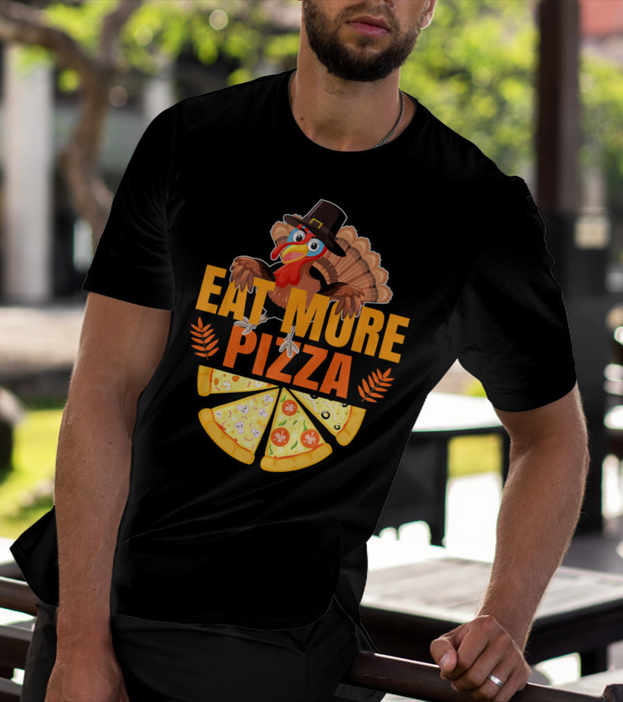 Eat More Pizza Turkey Thanksgiving Hat Pizza Slices T-Shirt