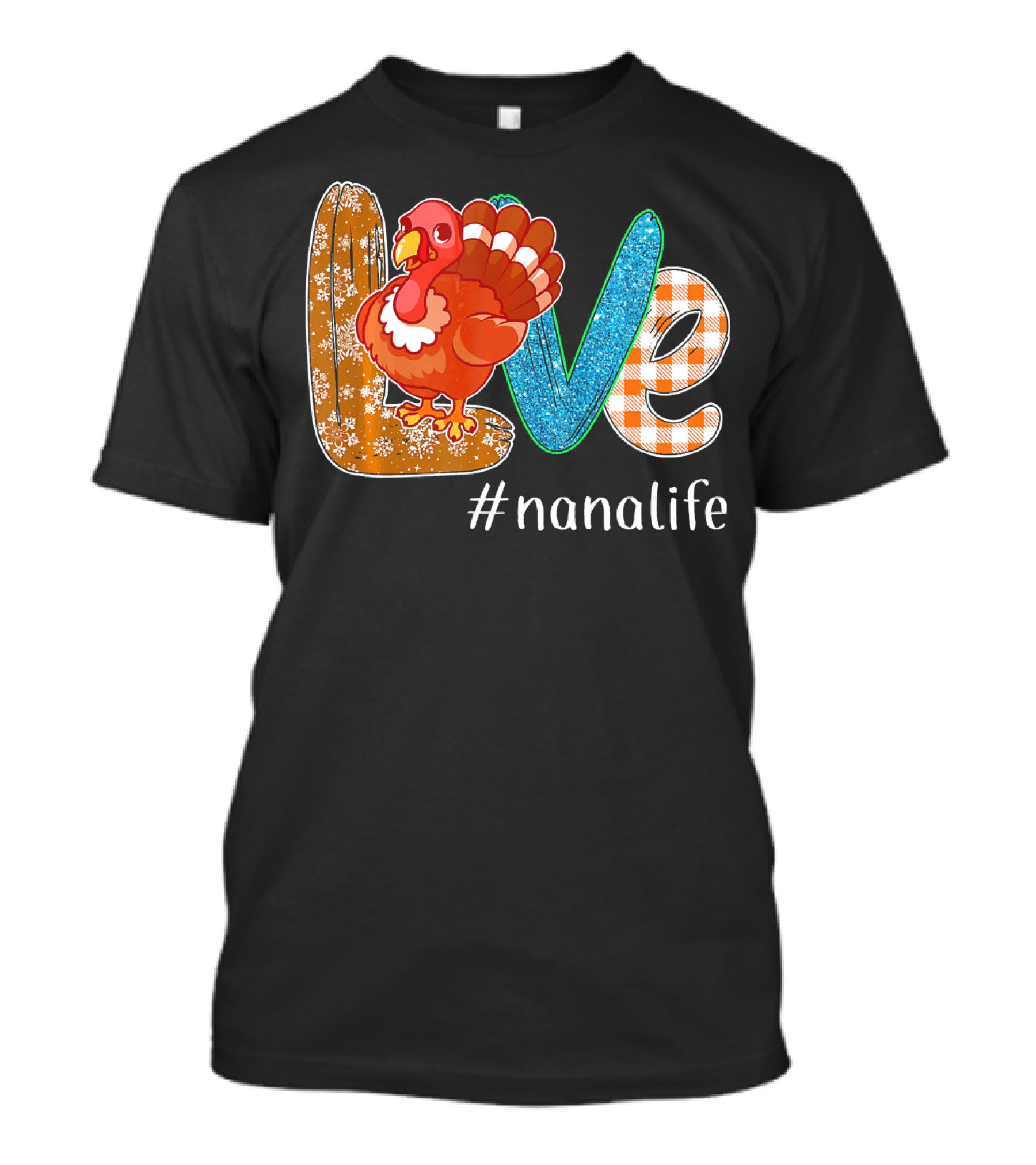 Thanksgiving Love Turkey #nanalife Nana Life Tu T-Shirt