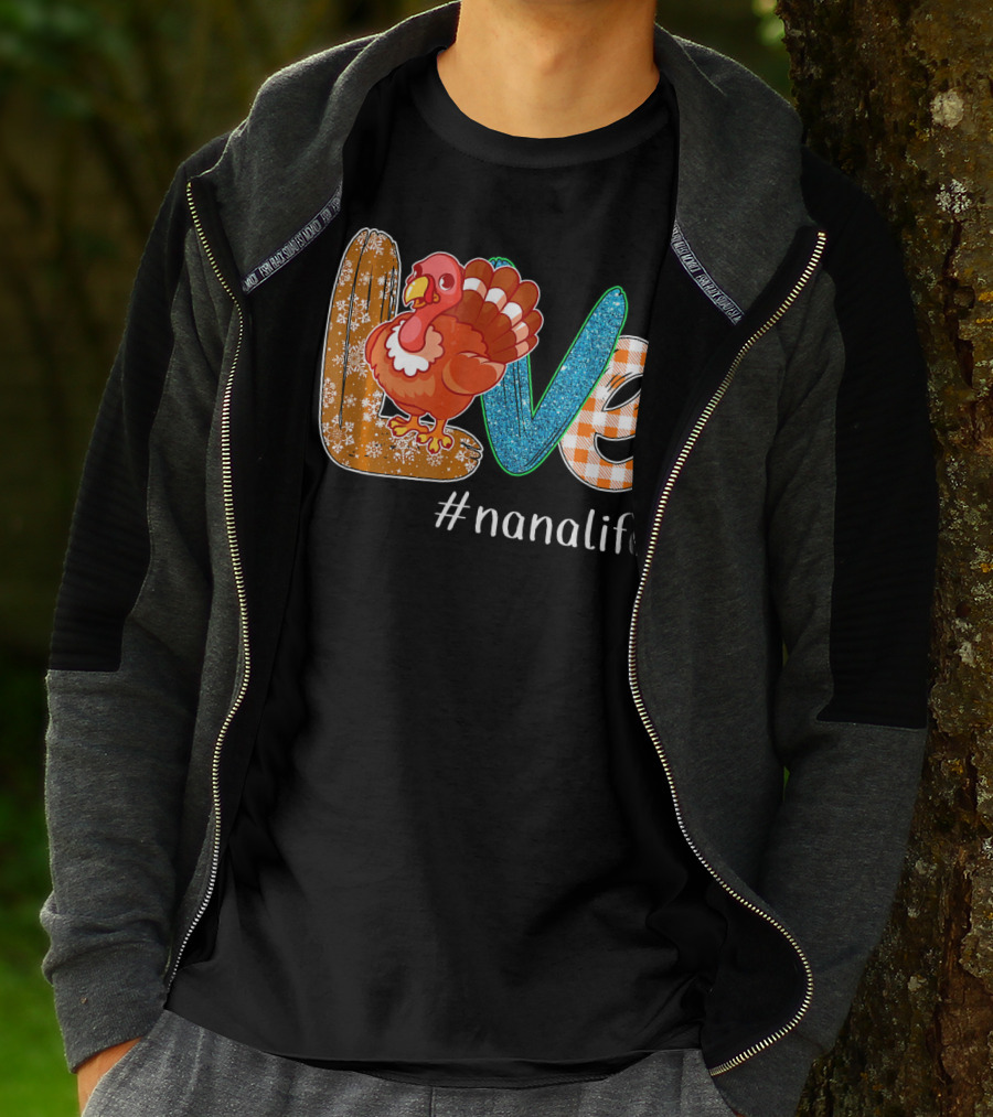 Thanksgiving Love Turkey #nanalife Nana Life Tu T-Shirt