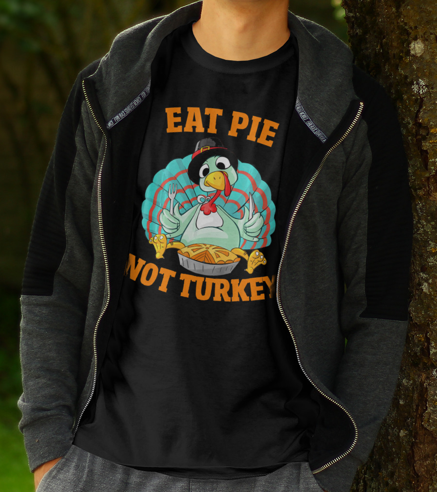 Eat Pie Not Turkey Vegetarian Thanksgiving T-Shirt