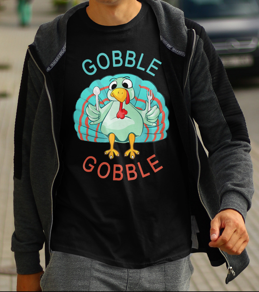 GOBBLE GOBBLE Thanksgiving Turkey Gobble T-Shirt