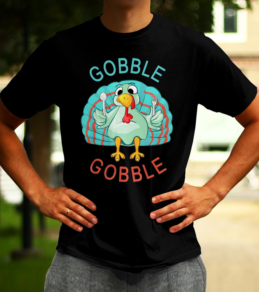 GOBBLE GOBBLE Thanksgiving Turkey Gobble T-Shirt
