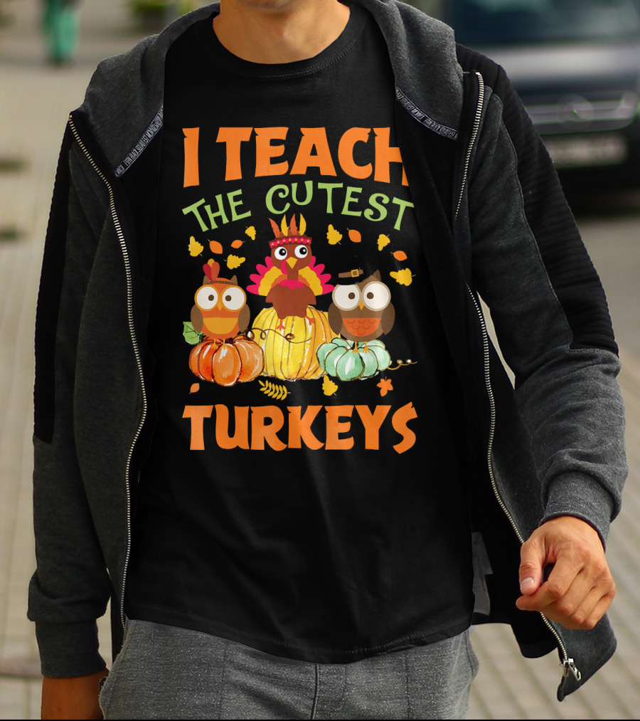 I Teach The Cutest Turkeys With Colorful Owls And Pumpkins T-Shirt