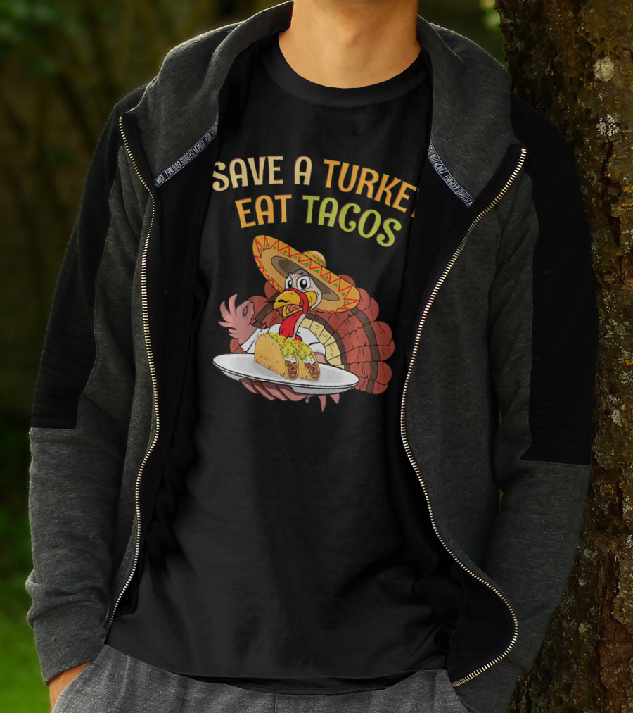 Save A Turkey Eat Tacos Thanksgiving Turkey In Sombrero With Tacos T-Shirt