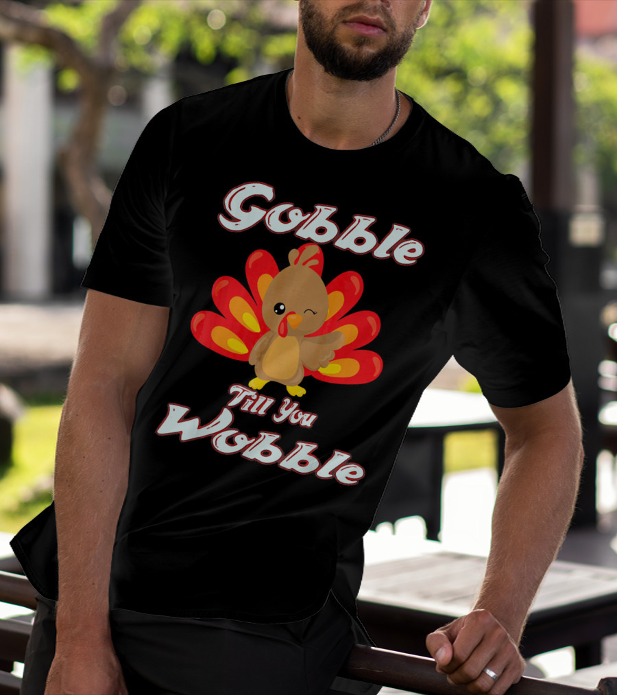 Gobble Till You Wobble Funny Turkey T-Shirt