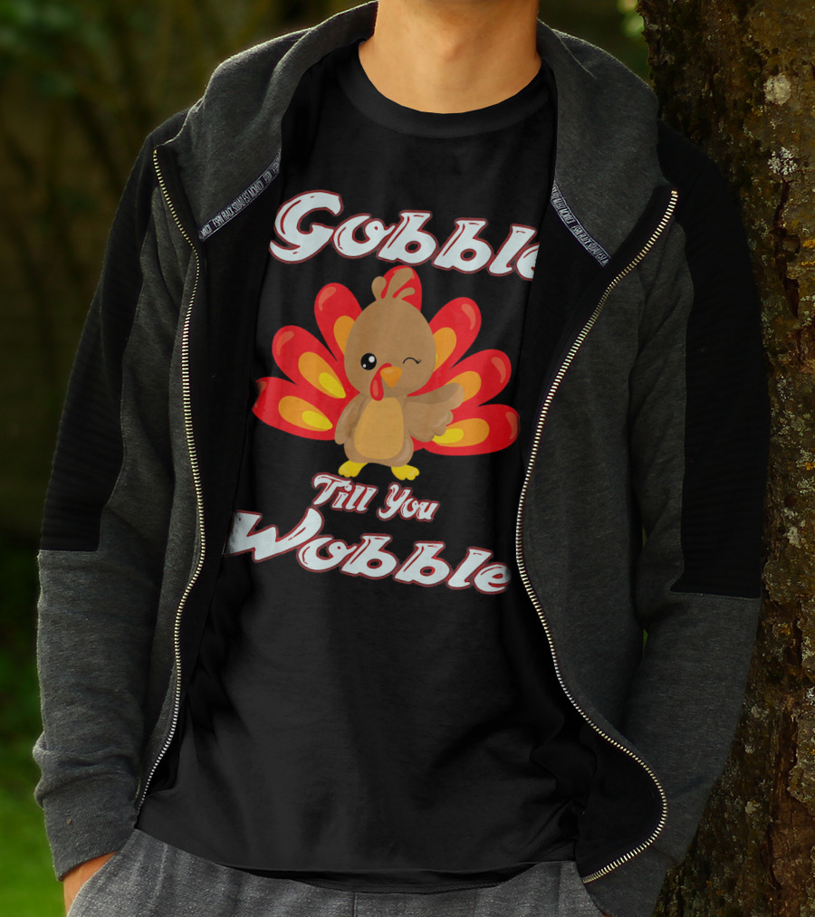 Gobble Till You Wobble Funny Turkey T-Shirt