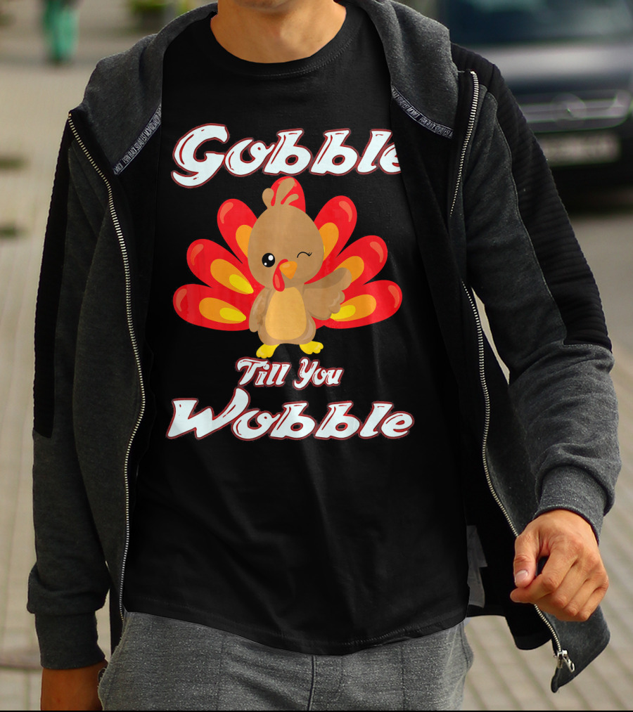 Gobble Till You Wobble Funny Turkey T-Shirt