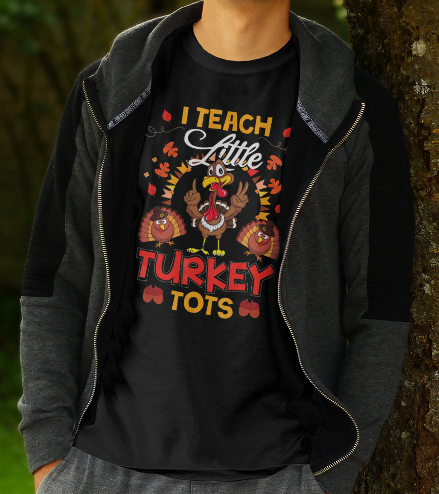 I Teach Little Turkey Tots Thanksgiving Teacher Cute T-Shirt