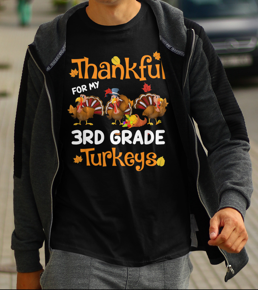Thankful For My 3rd Grade Turkeys Teacher Thanksgiving T-Shirt