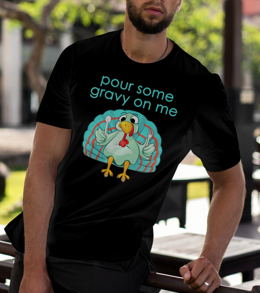 Thanksgiving Pour Some Gravy On Me Turkey With Utensils T-Shirt