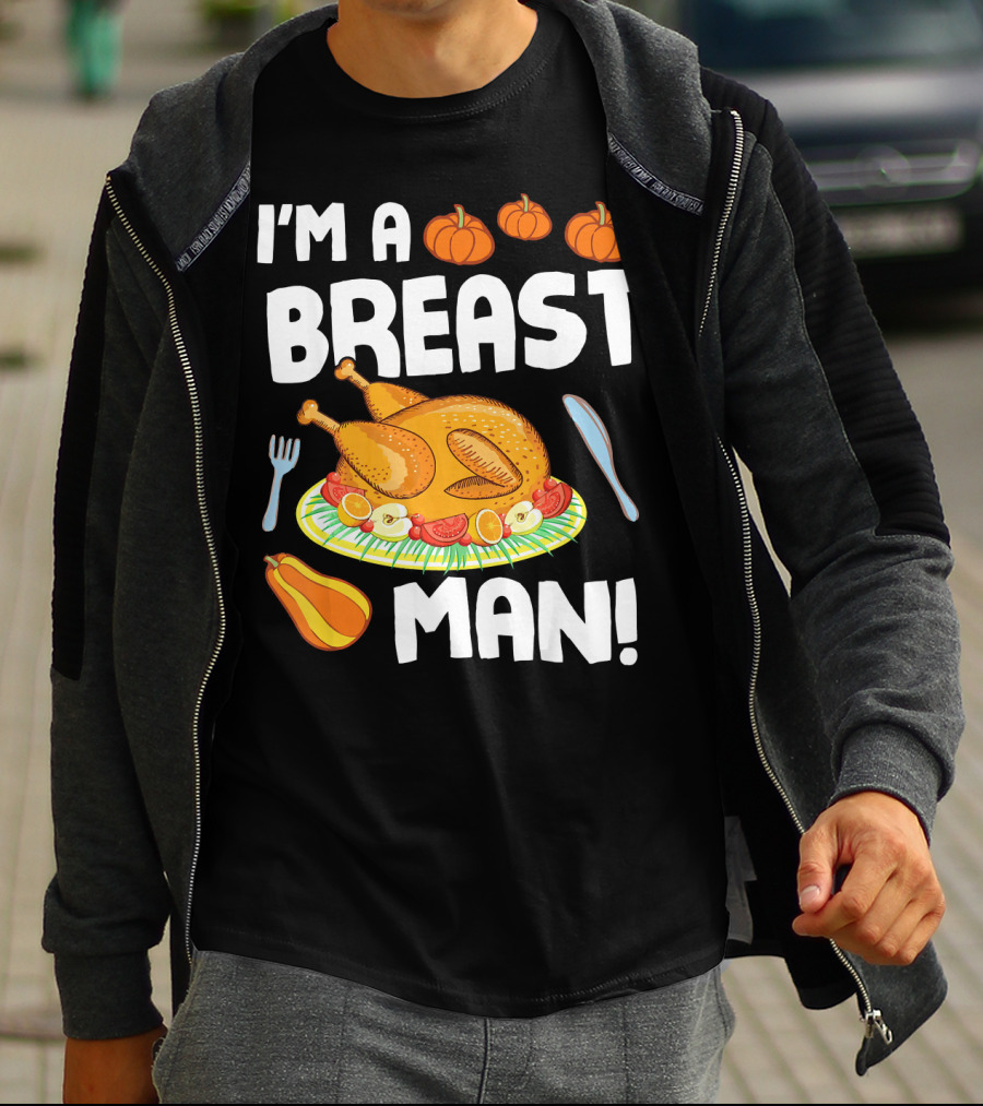 I'm A Breast Man Turkey Dish Eating Pumpkins Fall Decor T-Shirt