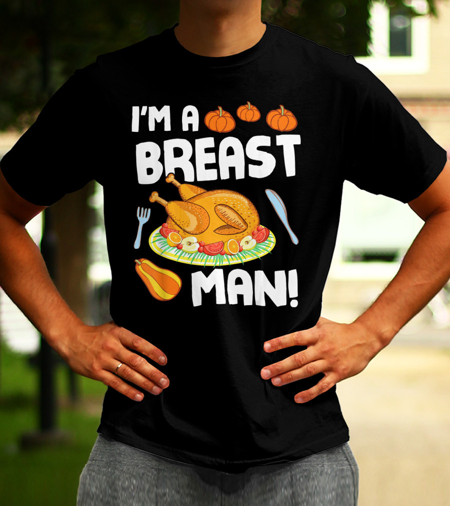 I'm A Breast Man Turkey Dish Eating Pumpkins Fall Decor T-Shirt