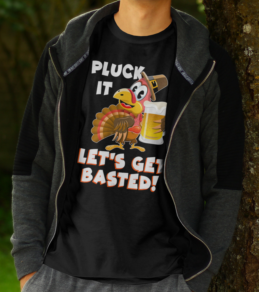 Pluck It Let's Get Basted Funny Turkey T-Shirt