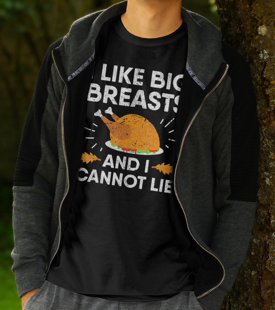 I Like Big Breasts And I Cannot Lie Thanksgiving Turkey T-Shirt
