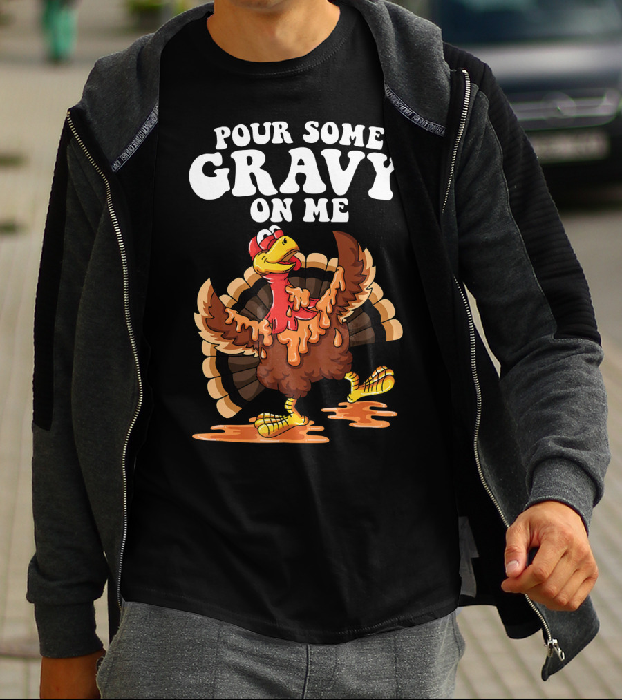 Funny Pour Some Gravy On Me Turkey T-Shirt