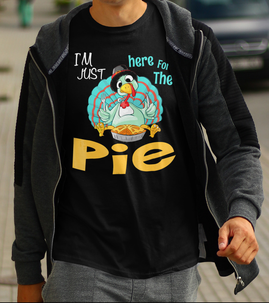 I'm Just Here For The Pie Funny Turkey Thanksgiving T-Shirt