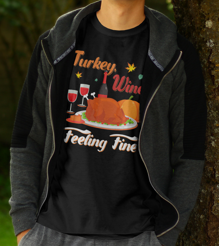 Turkey Wine Feeling Fine Thanksgiving Dinner Pumpkin Autumn Leaves T-Shirt