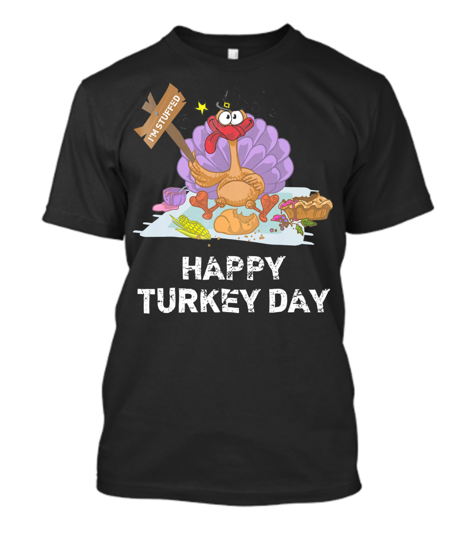 HAPPY TURKEY DAY I'M STUFFED T-Shirt