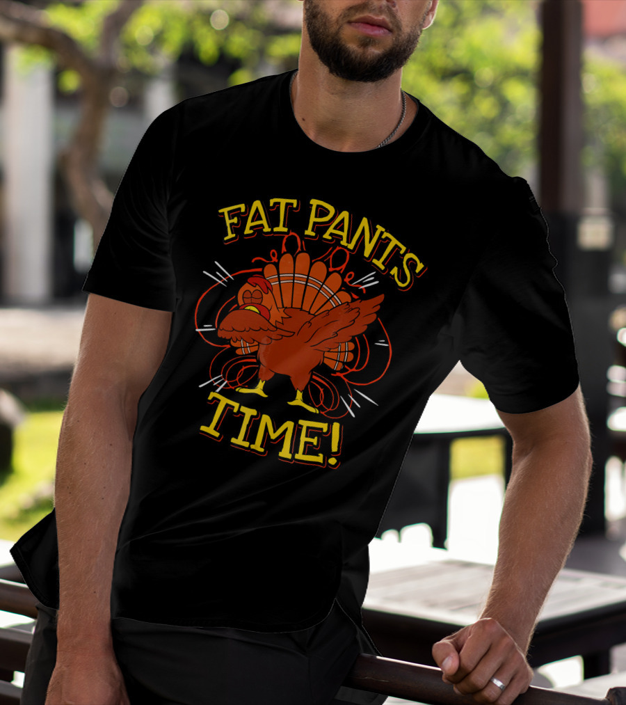 Fat Pants Time Funny Thanksgiving Turkey T-Shirt