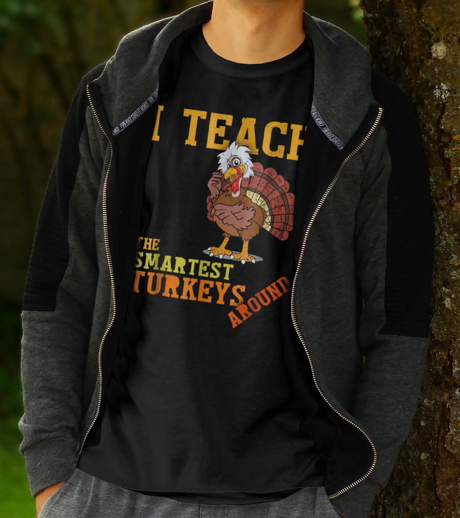 I Teach The Smartest Turkeys Around Funny Thanksgiving Mens T-Shirt
