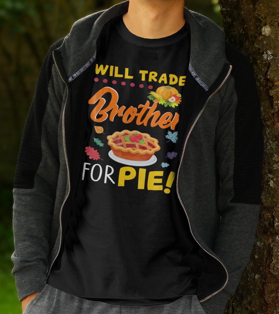 Will Trade Brother For Pie With Autumn Leaves And Pumpkin Graphics T-Shirt