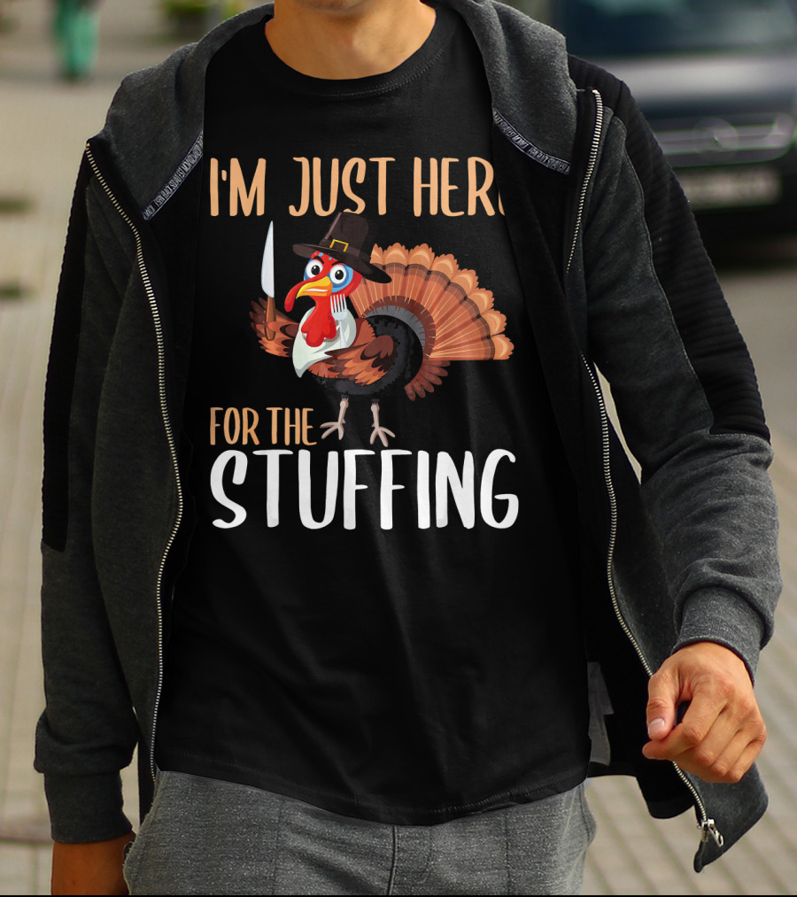 I'm Just Here For The Stuffing Funny Thanksgiving Turkey T-Shirt