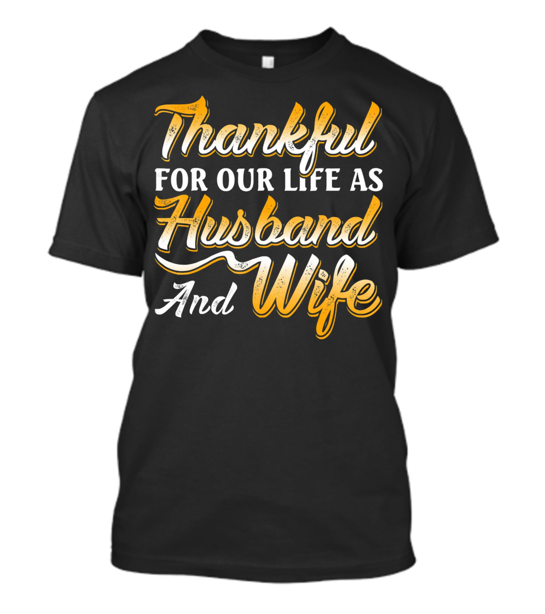Thankful For Our Life As Husband And Wife T-Shirt