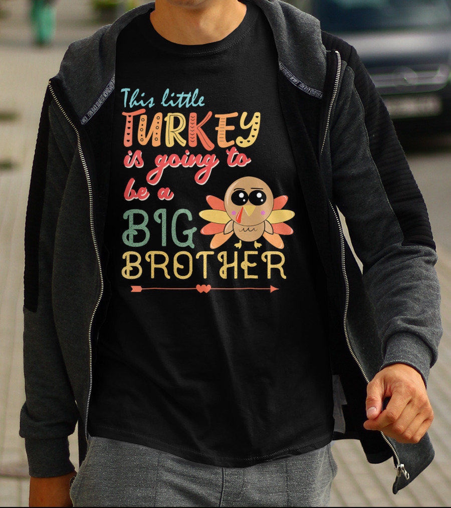 This Little Turkey Is Going To Be A Big Brother T-Shirt