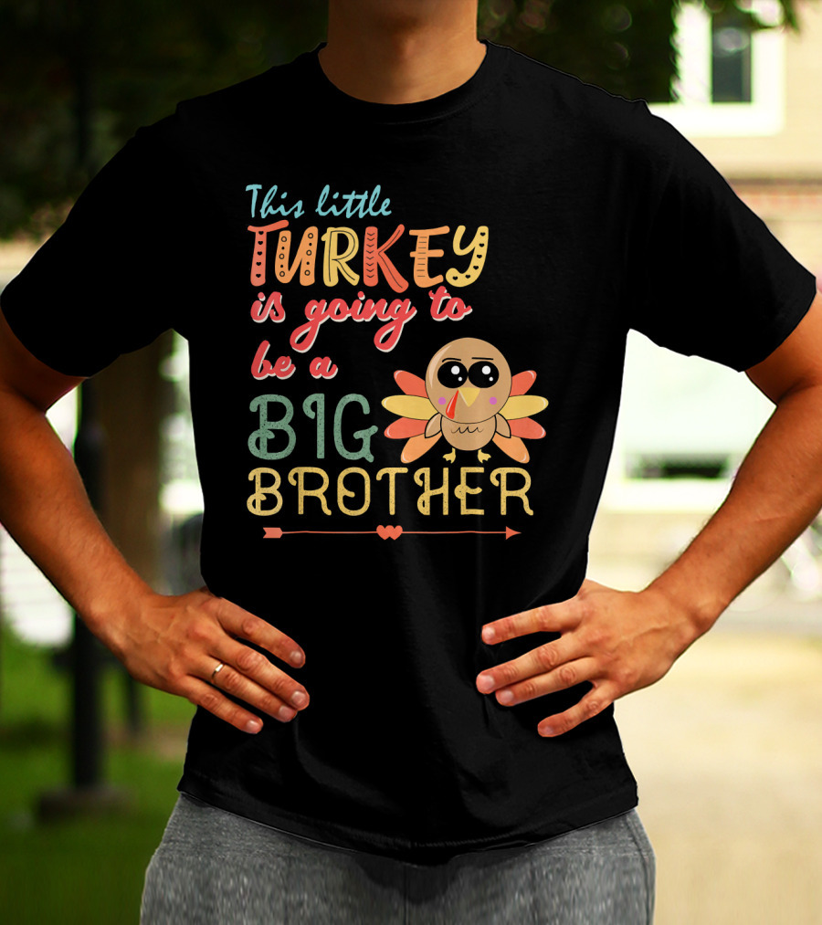 This Little Turkey Is Going To Be A Big Brother T-Shirt
