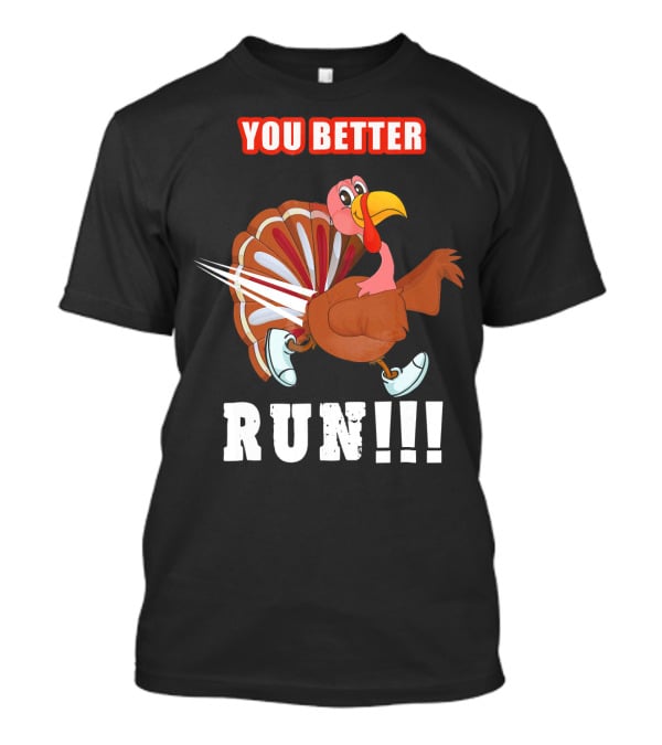 You Better Run Funny Turkey Cartoon Run T-Shirt