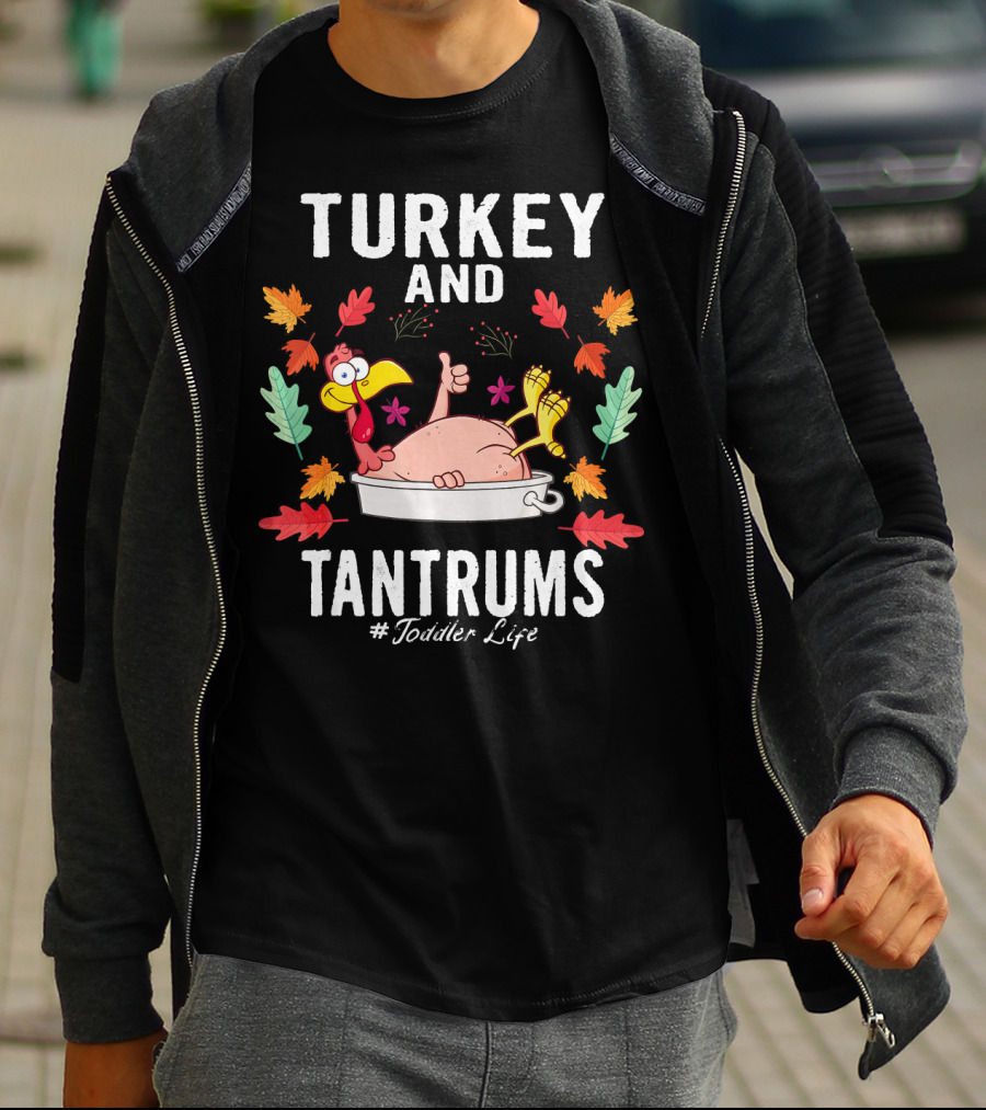 Turkey And Tantrums Thanksgiving Humor #Toddler Life T-Shirt
