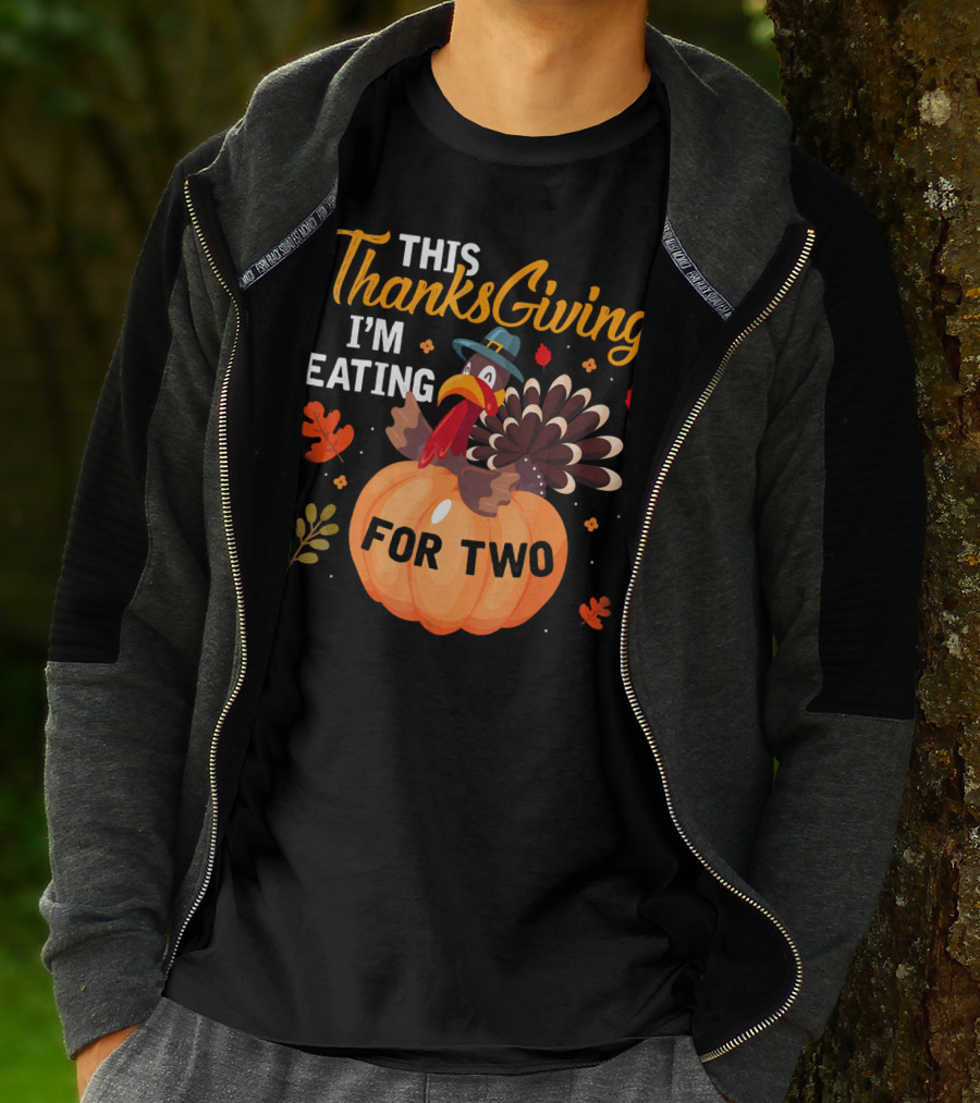 This Thanksgiving I'm Eating For Two With Turkey And Pumpkin T-Shirt