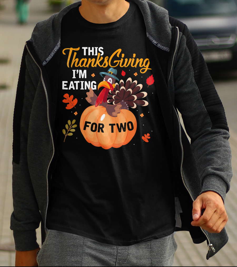 This Thanksgiving I'm Eating For Two With Turkey And Pumpkin T-Shirt
