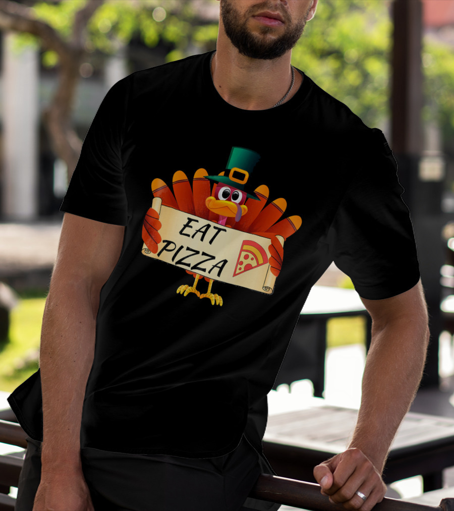 Funny Turkey Eat Pizza Thanksgiving Day Eat Pizza Thanksgiving Turkey T-Shirt
