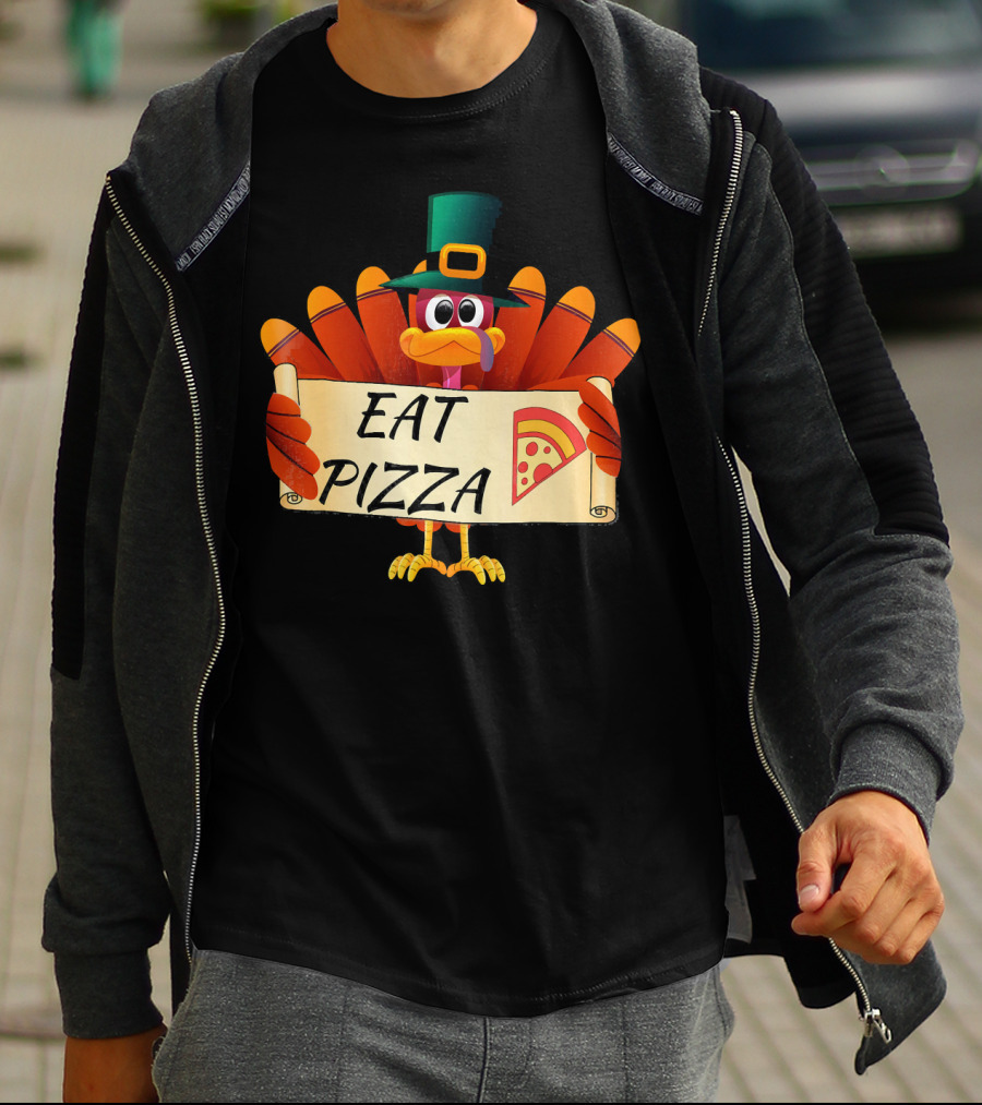 Funny Turkey Eat Pizza Thanksgiving Day Eat Pizza Thanksgiving Turkey T-Shirt