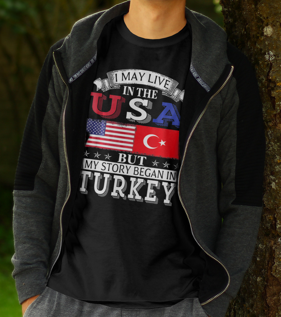 I May Live In The USA But My Story Began In Turkey T-Shirt