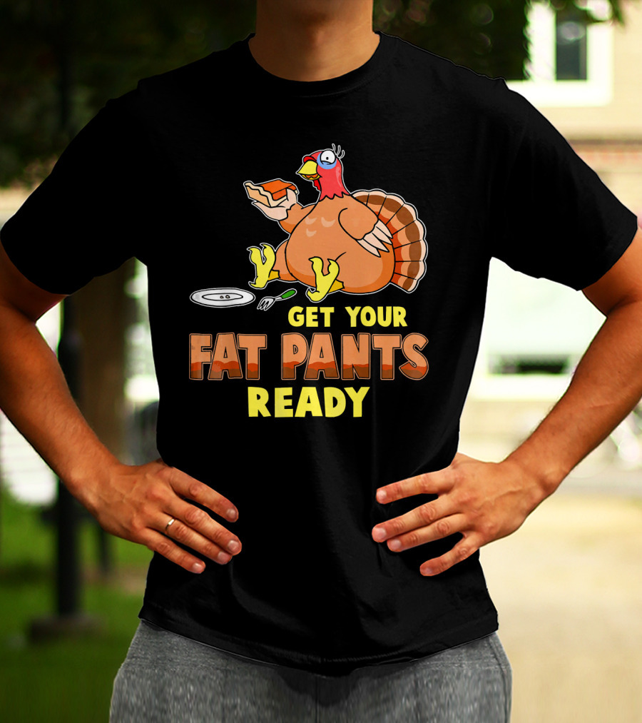 Get Your Fat Pants Ready Funny Turkey Eating Pie T-Shirt
