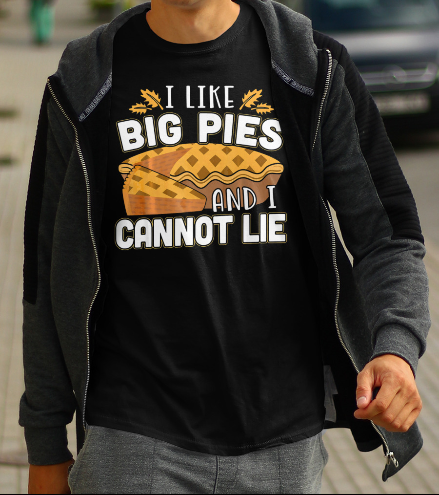 I Like Big Pies And I Cannot Lie Pie Slice Oak Leaves T-Shirt