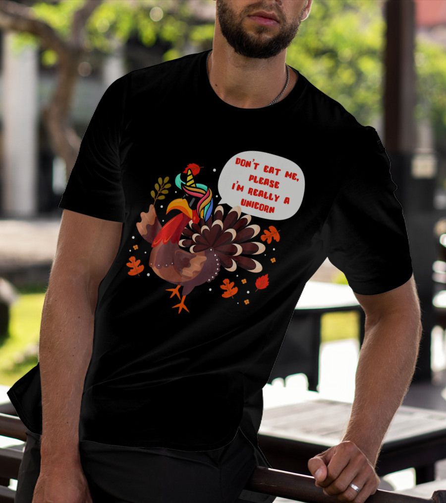 Don't Eat Me Please I'm Really A Unicorn Turkey T-Shirt