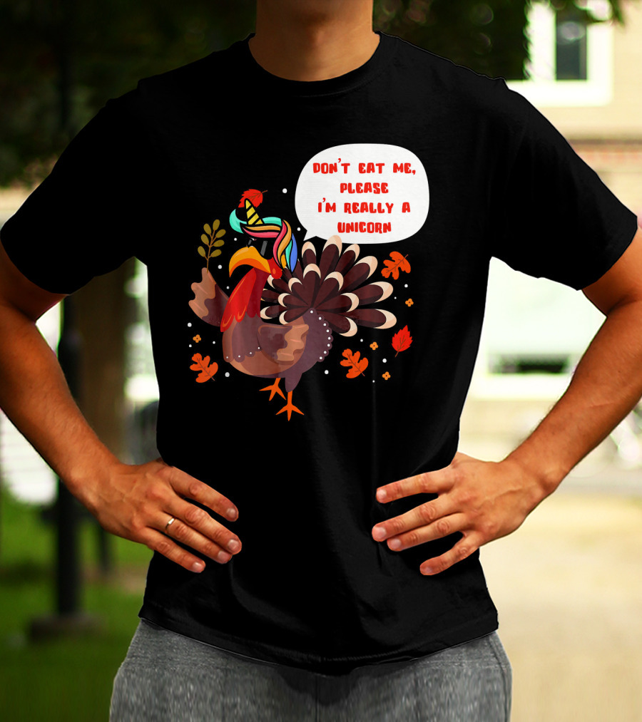 Don't Eat Me Please I'm Really A Unicorn Turkey T-Shirt