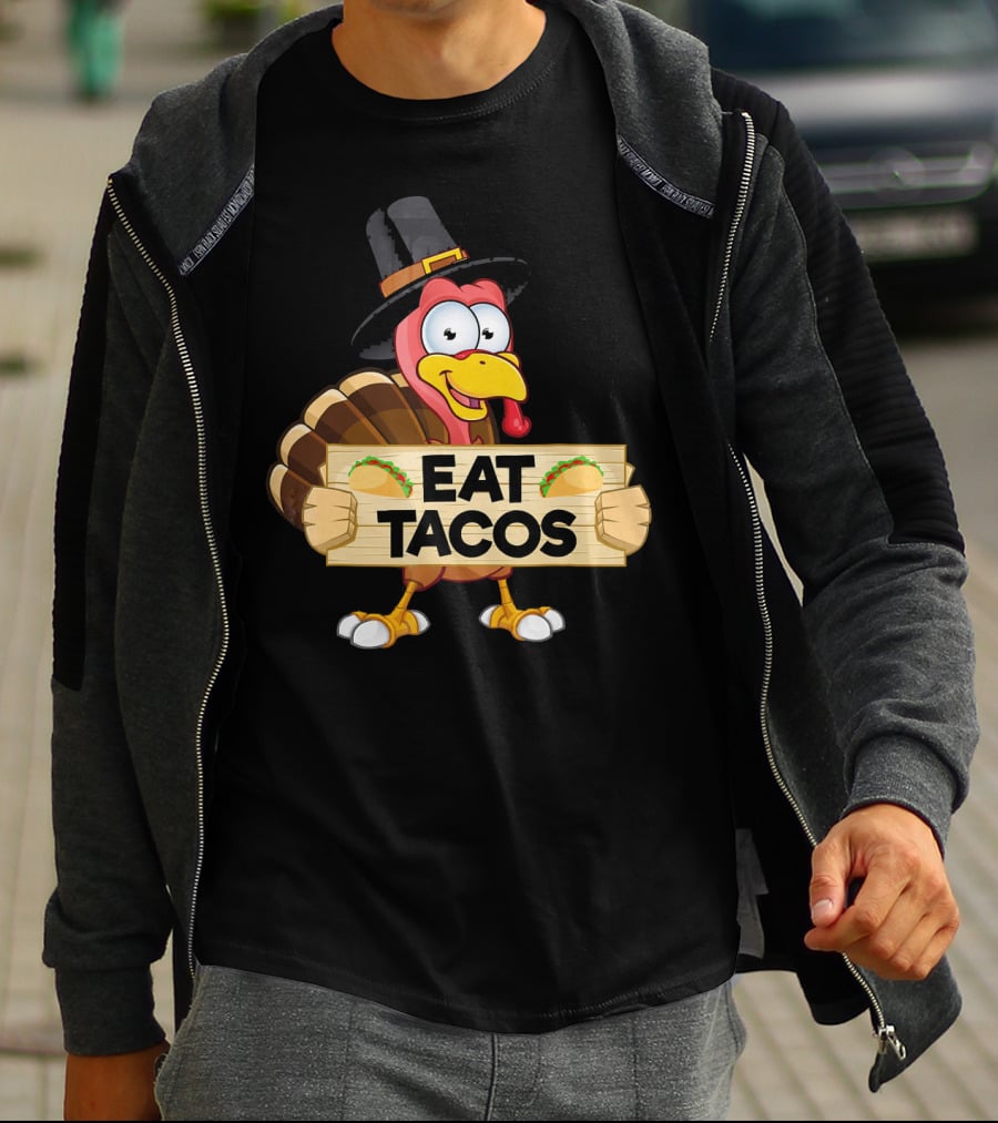 Turkey In Pilgrim Hat Holds Eat Tacos Sign Funny Thanksgiving Day T-Shirt