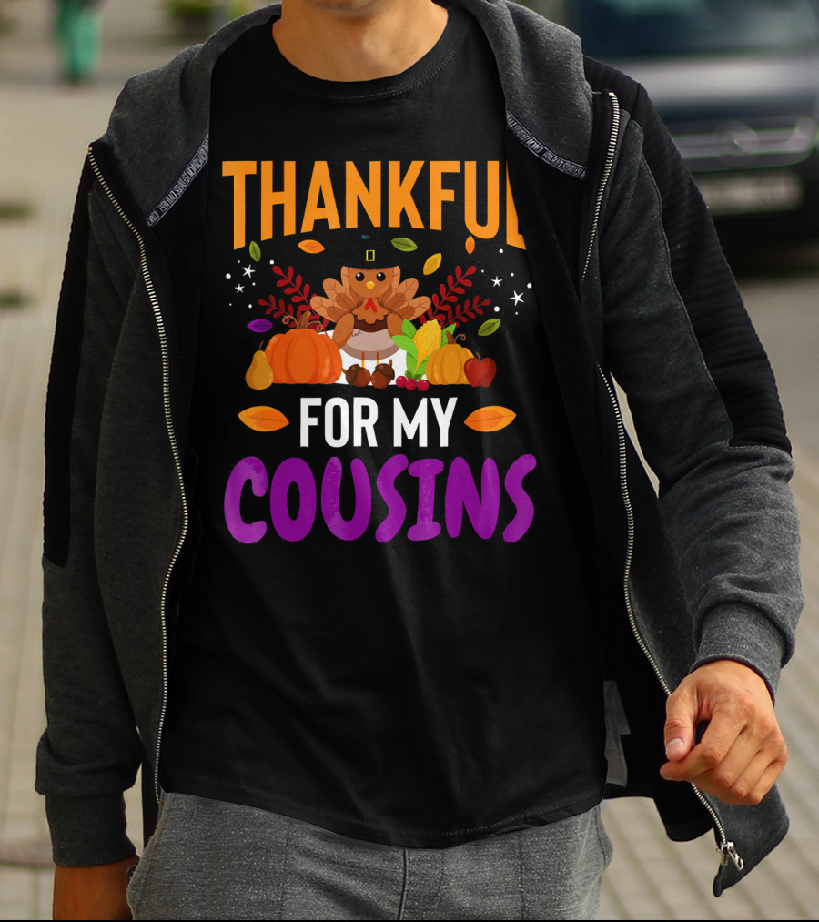 Thankful For My Cousins Thanksgiving Turkey And Harvest Elements T-Shirt