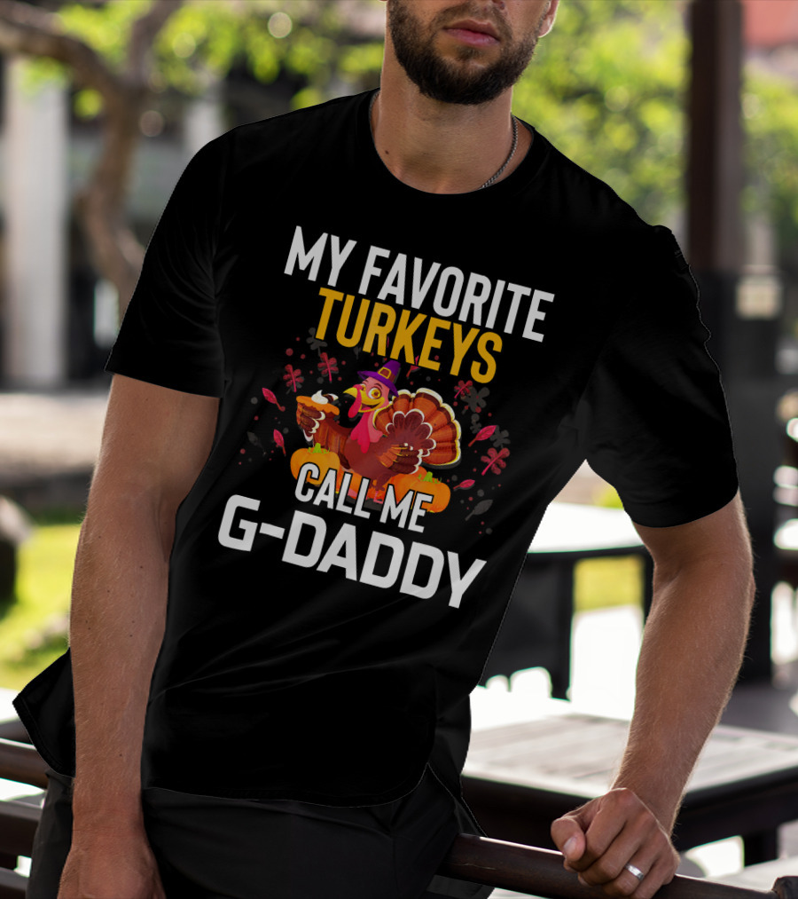 My Favorite Turkeys Call Me G-Daddy T-Shirt