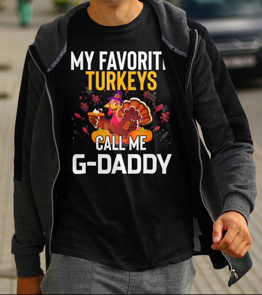 My Favorite Turkeys Call Me G-Daddy T-Shirt