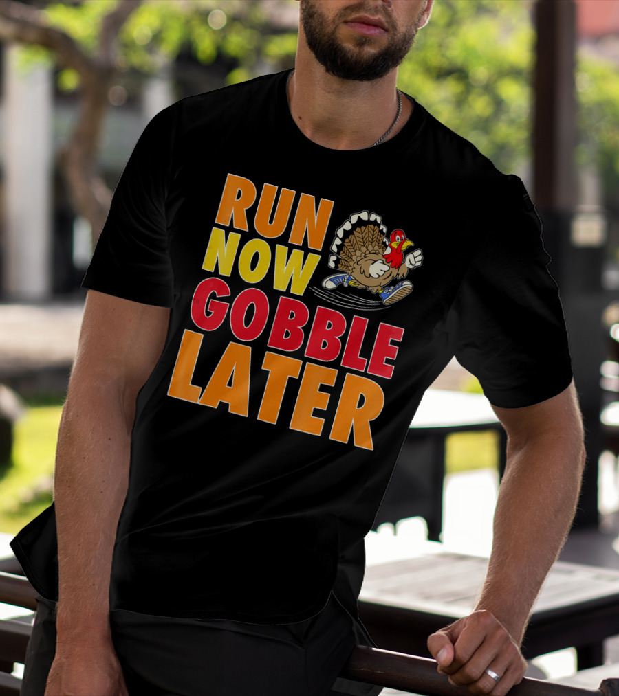 Run Now Gobble Later Turkey Running Shoes T-Shirt